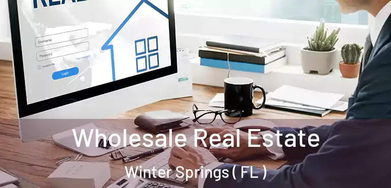  Wholesale Real Estate Winter Springs ( FL )