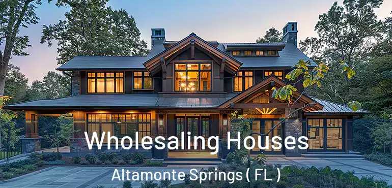  Wholesaling Houses Altamonte Springs ( FL )