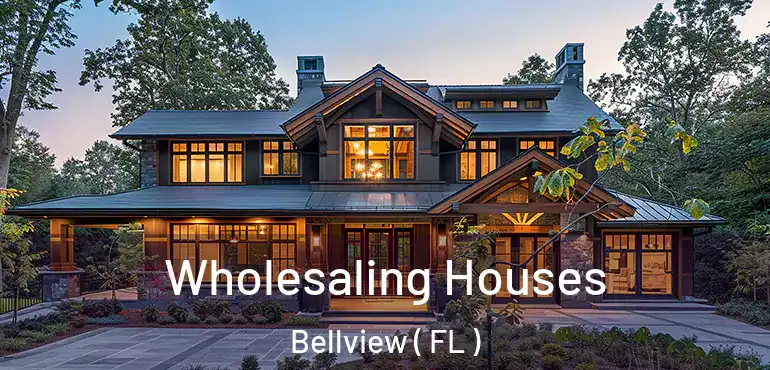  Wholesaling Houses Bellview ( FL )