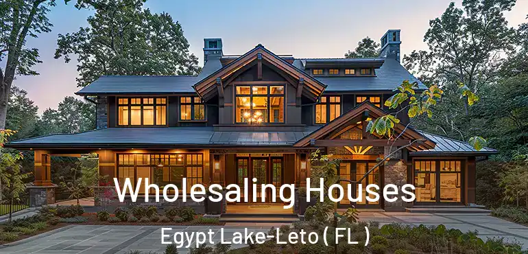  Wholesaling Houses Egypt Lake-Leto ( FL )