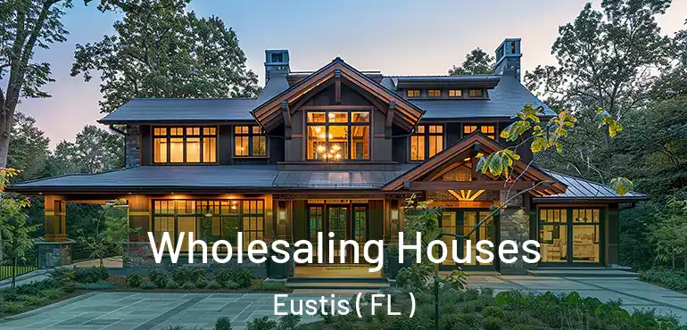  Wholesaling Houses Eustis ( FL )