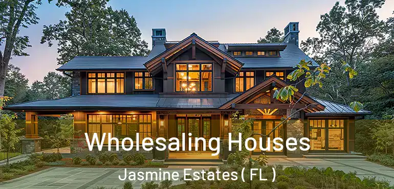  Wholesaling Houses Jasmine Estates ( FL )