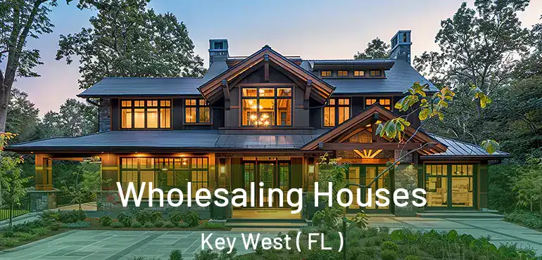  Wholesaling Houses Key West ( FL )