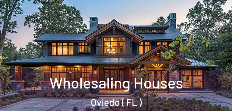  Wholesaling Houses Oviedo ( FL )