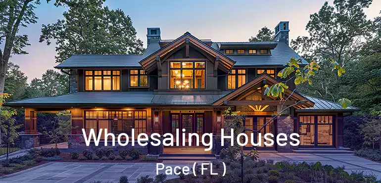  Wholesaling Houses Pace ( FL )