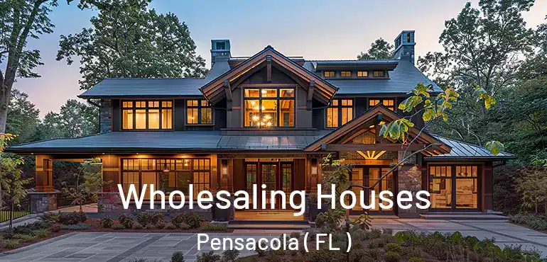  Wholesaling Houses Pensacola ( FL )