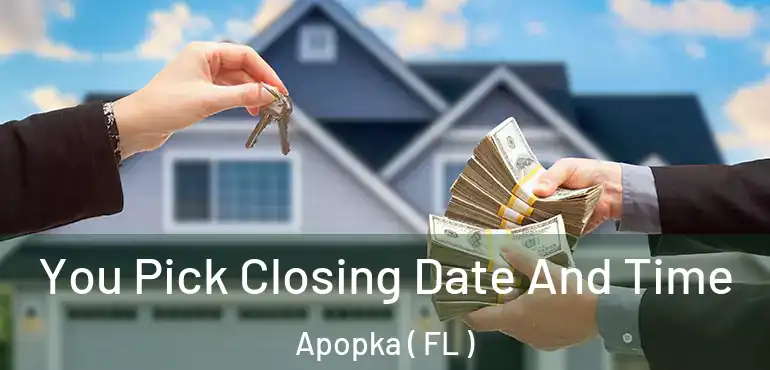  You Pick Closing Date And Time Apopka ( FL )