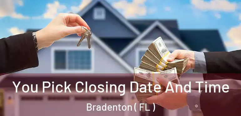  You Pick Closing Date And Time Bradenton ( FL )
