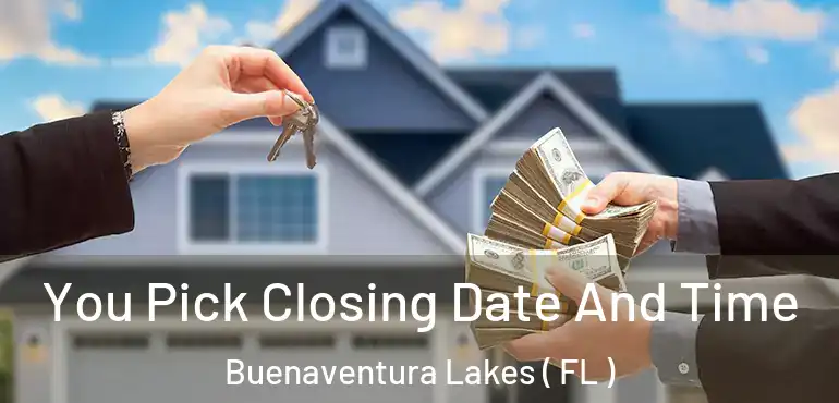  You Pick Closing Date And Time Buenaventura Lakes ( FL )