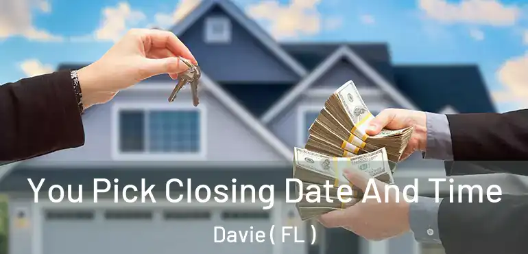  You Pick Closing Date And Time Davie ( FL )