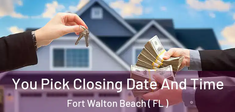  You Pick Closing Date And Time Fort Walton Beach ( FL )