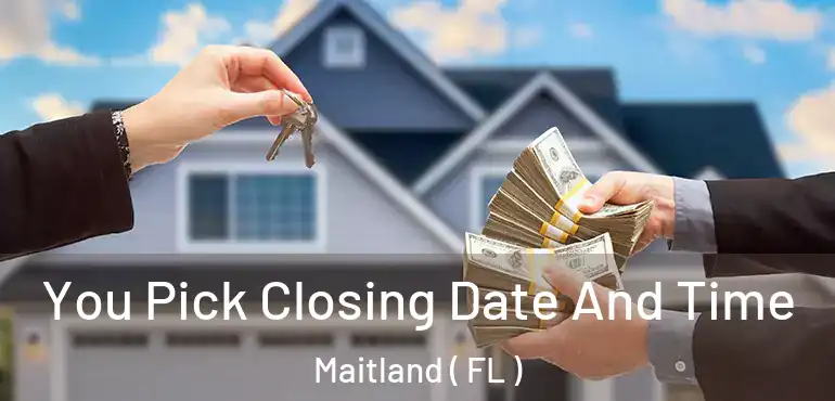  You Pick Closing Date And Time Maitland ( FL )