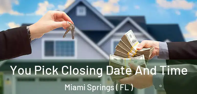  You Pick Closing Date And Time Miami Springs ( FL )