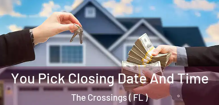  You Pick Closing Date And Time The Crossings ( FL )