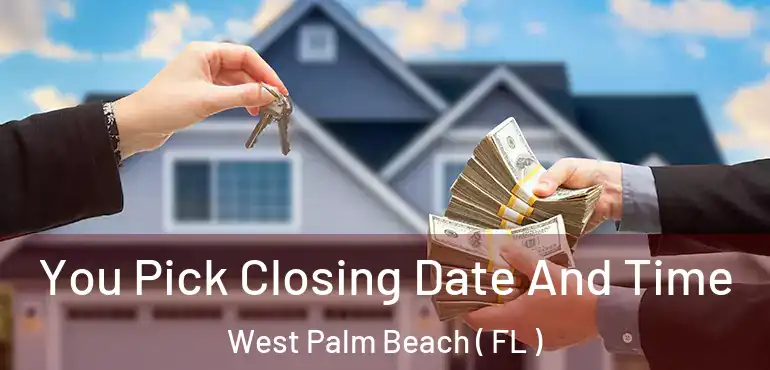 You Pick Closing Date And Time West Palm Beach ( FL )
